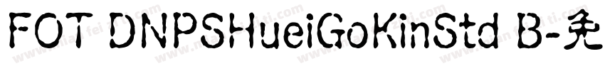 FOT DNPSHueiGoKinStd B字体转换